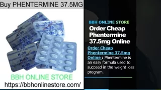 Order Cheap Phentermine 37.5mg Online - BBH ONLINE STORE