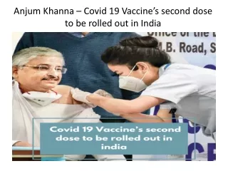 Anjum Khanna – Covid 19 Vaccine’s second dose to be rolled out in India