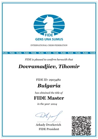 FIDE GENS UNA SUMUS INTERNATIONAL CHESS FEDERATION CERTIFICATE of FIDE Master Tihomir Dovramadjiev