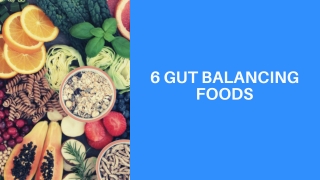 6 gut balancing foods