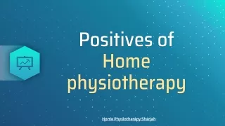 positives of home physiotherapy