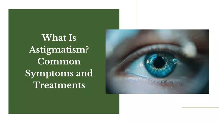 what is astigmatism common symptoms and treatments