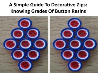 a simple guide to decorative zips knowing grades of button resins