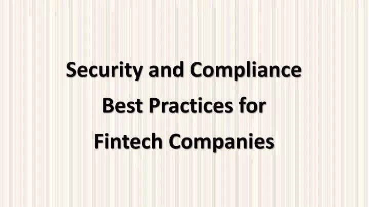 security and compliance best practices for fintech companies