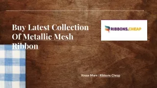 Buy Latest Collection Of Metallic Mesh Ribbon