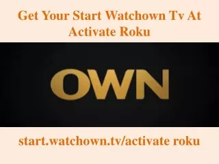 get your start watchown tv at activate roku