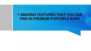 7 amazing features that you can find in premium portable bars