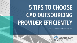 5 tips to choose CAD Outsourcing provider efficiently
