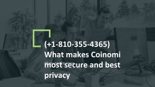 ( 1-810-355-4365) What makes Coinomi most secure and best privacy
