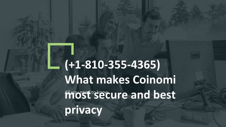 1 810 355 4365 what makes coinomi most secure and best privacy