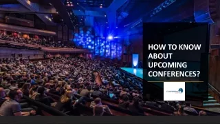 HOW TO KNOW ABOUT UPCOMING CONFERENCES?