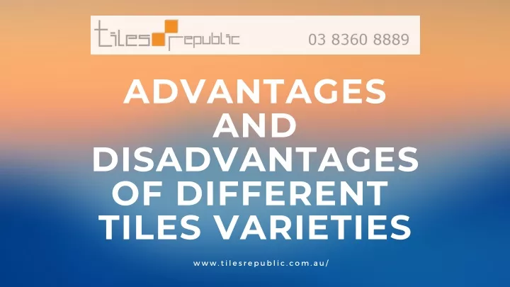 advantages and disadvantages of different tiles