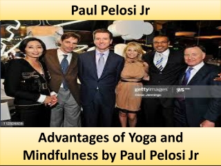 Advantages of Yoga and Mindfulness by Paul Pelosi Jr
