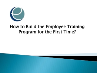 How to Build the Employee Training Program for the First Time?