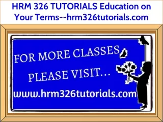 HRM 326 TUTORIALS Education on Your Terms--hrm326tutorials.com