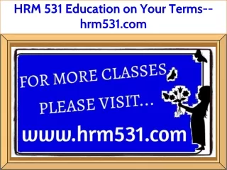 HRM 531 Education on Your Terms--hrm531.com