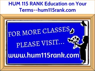 HUM 115 RANK Education on Your Terms--hum115rank.com