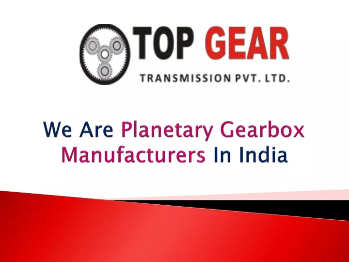 we are planetary gearbox manufacturers in india