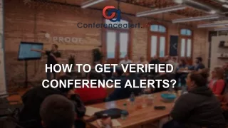 HOW TO GET VERIFIED CONFERENCE ALERTS?