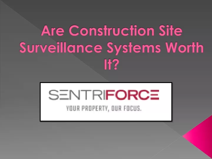 are construction site surveillance systems worth it