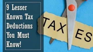 9 lesser known tax deductions you must know