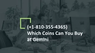 ( 1-810-355-4365) Which Coins Can You Buy at Gemini