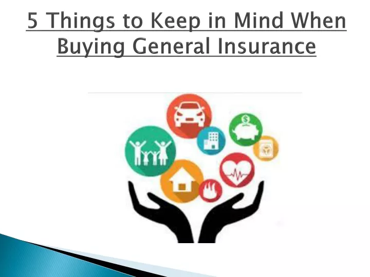 5 things to keep in mind when buying general insurance