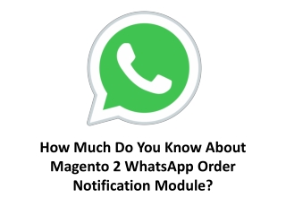 how much do you know about magento 2 whatsapp order notification module