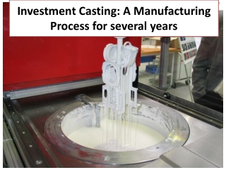 investment casting a manufacturing process for several years