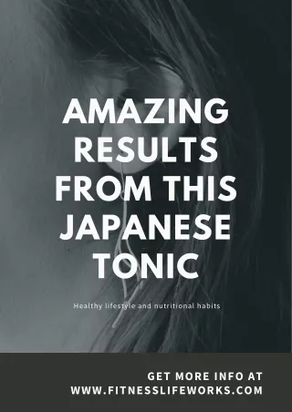 Amazing Results From This Japanese Tonic