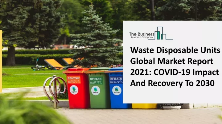 waste disposable units global market report 2021