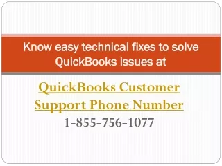 Know easy technical fixes to solve QuickBooks issues at QuickBooks Customer Support Phone Number 1-855-756-1077