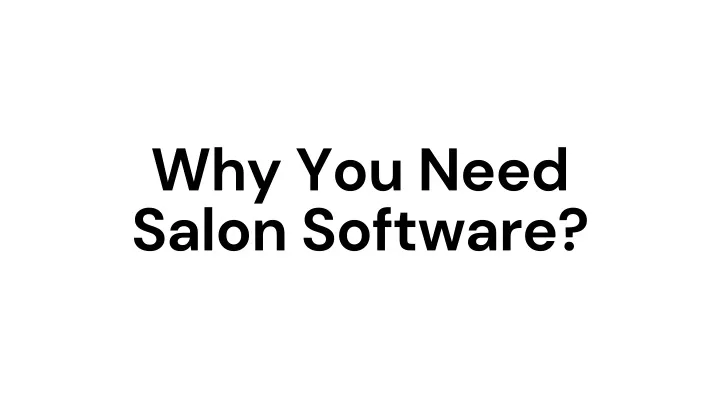 why you need salon software