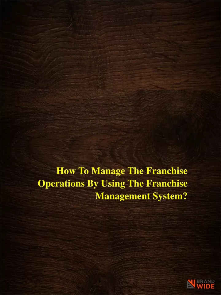 how to manage the franchise operations by using the franchise management system