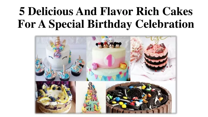 5 delicious and flavor rich cakes for a special birthday celebration