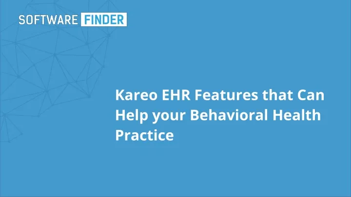 kareo ehr features that can help your behavioral health practice