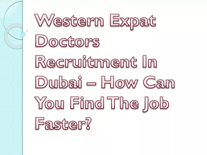 western expat doctors recruitment in dubai how can you find the job faster