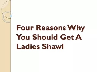 Four Reasons Why You Should Get A Ladies Shawl
