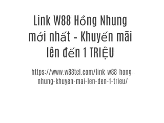 Link W88 Hồng Nhung mới nhất – Khuyến mãi lên đến 1 TRIỆU
