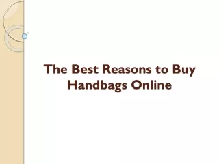 The Best Reasons to Buy Handbags Online