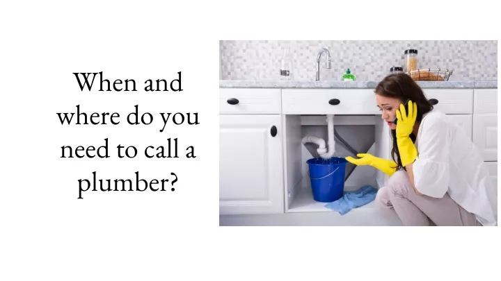 when and where do you need to call a plumber