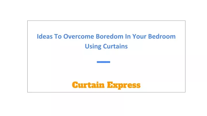 ideas to overcome boredom in your bedroom using curtains curtain express
