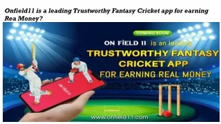 Onfield11 is a leading Trustworthy Fantasy Cricket app for earning Real Money?