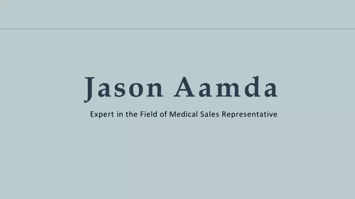 jason aamda expert in the field of medical sales representative