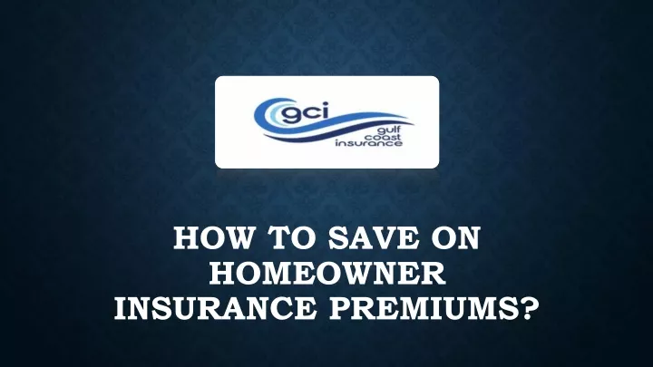 how to save on homeowner insurance premiums