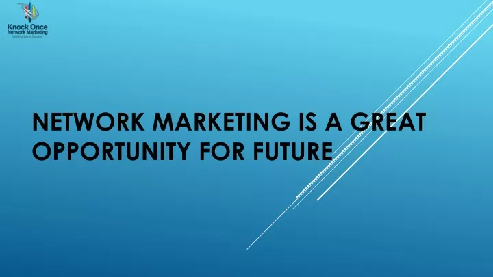 network marketing is a great opportunity for future