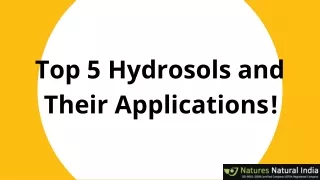 Top 5 Hydrosols and Their Applications!