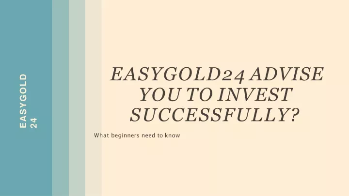 easygold24 advise you to invest