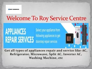 Roy Services Centre - AC, Refrigerator, Microwave, Split AC, Inverter AC, Washing Machine repairing service provider in