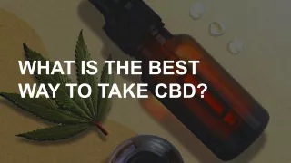 WHAT IS THE BEST WAY TO TAKE CBD